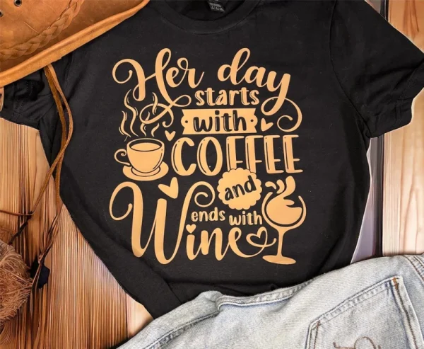 Her day starts with coffee and ends with wine printed T-shirt