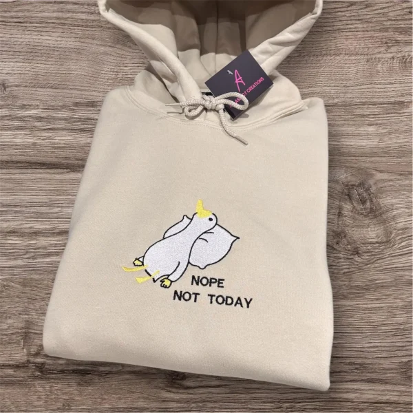 Embroidered silly goose nope not today sweatshirt/hoodie