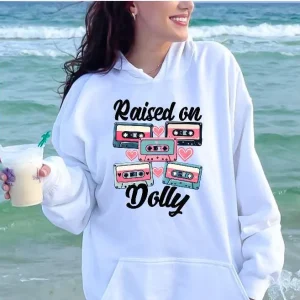 Raised on Dolly printed sweatshirt/hoodie.