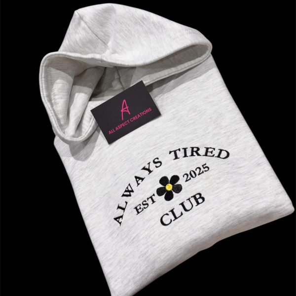 Always tired embroidered slogan sweatshirt.