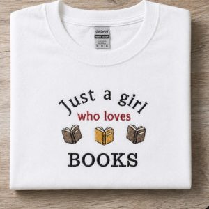Embroidered Just a girl who loves books sweatshirt tee