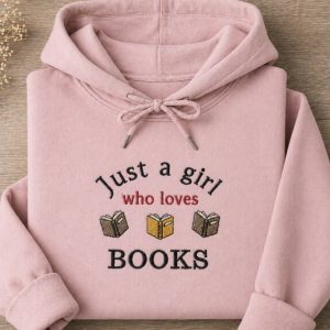 Embroidered Just a girl who loves books sweatshirt