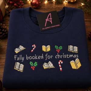 Fully Booked For Christmas Embroidered Sweatshirt Or Hoodie.