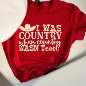 I Was Country T-Shirt: Western Cowgirl Graphic Tee