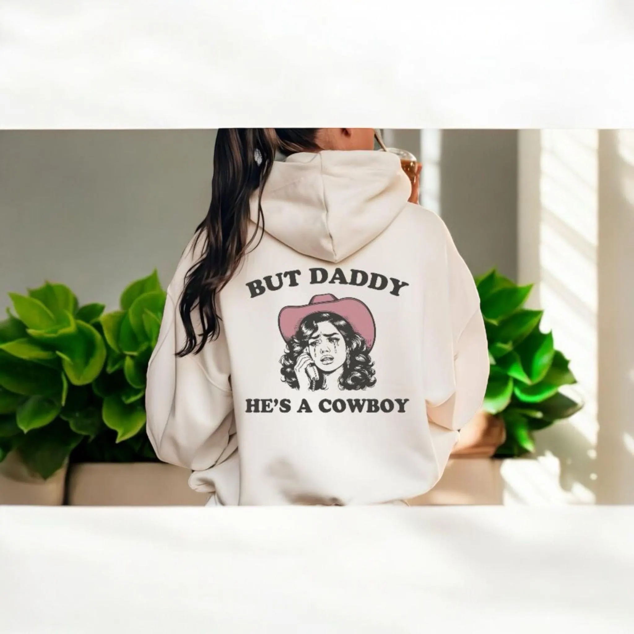 But Daddy He's a Cowboy T-Shirt, Sweatshirt or Hoodie: Country Music Western Gift