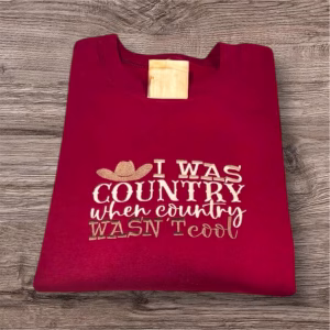 Embroidered Country Music Sweatshirt: "I Was Country" Slogan