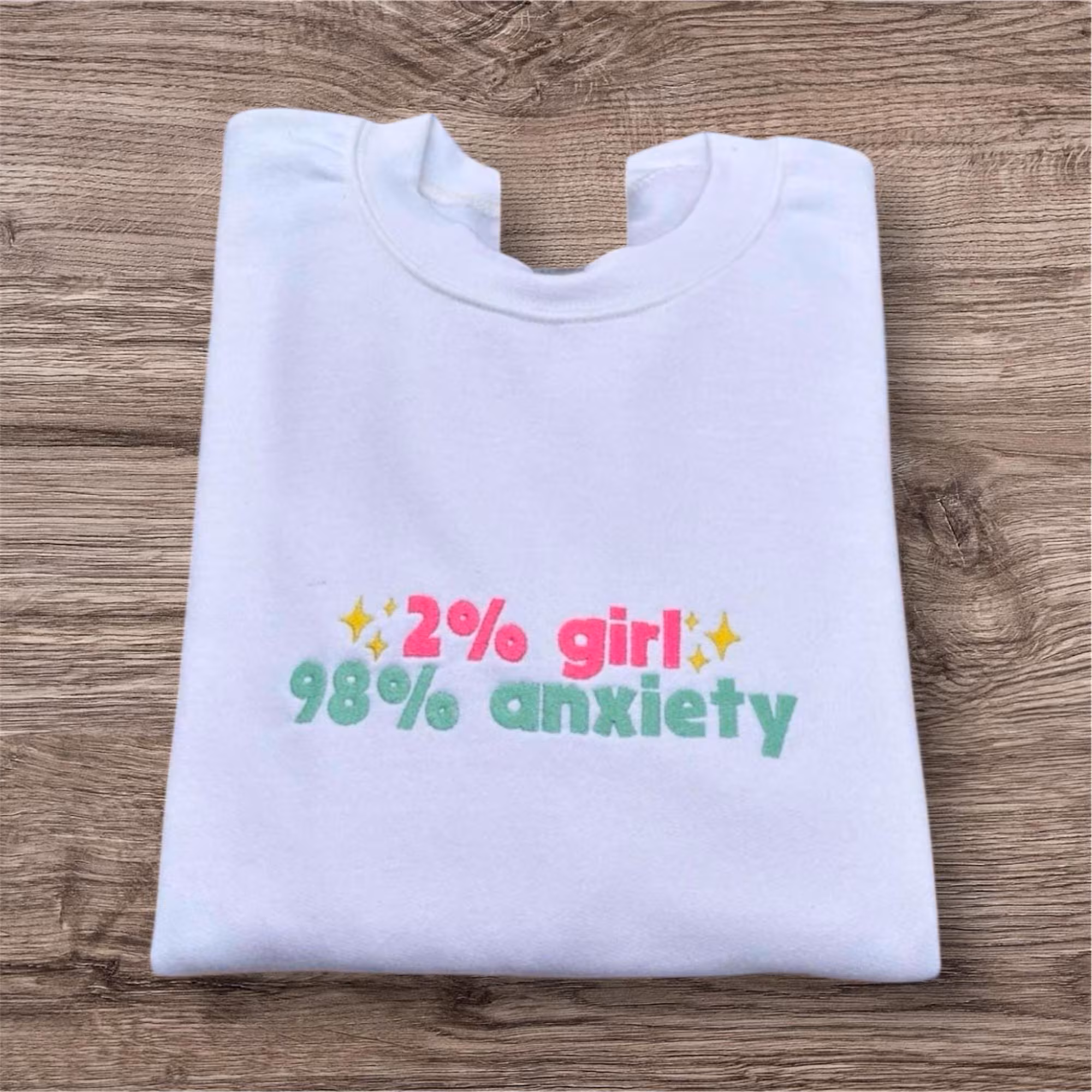 Embroidered 2% girl 98 anxiety Tshirt, sweatshirt, funny hoodie, mental health clothing, gift for adults, crew neck jumper, women’s fashion.