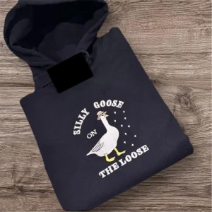 Embroidered Silly Goose Sweatshirt or Hoodie: Funny Goose Clothing