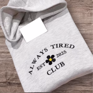 Embroidered Always Tired Club Sweatshirt: Funny Mental Health Hoodie