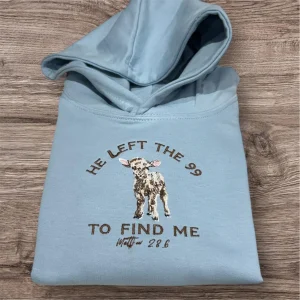 He left the 99 to find me embroidered, lost sheep, Christian sweatshirt/hoodie. Cute lamb, faith shirt,Jesus religious apparel, kids gift.