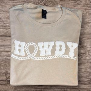 Puff print Howdy T-shirt, sweatshirt or hoodie. Country clothing, cowgirl, westernwear, country music gifts.