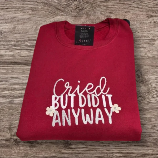 Embroidered 'Cried But Did It Anyway' Sweatshirt: Funny Mental Health Hoodie