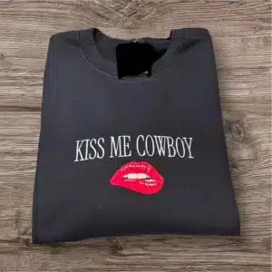 Embroidered Kiss Me Cowboy Sweatshirt or Hoodie: Western Country Clothing