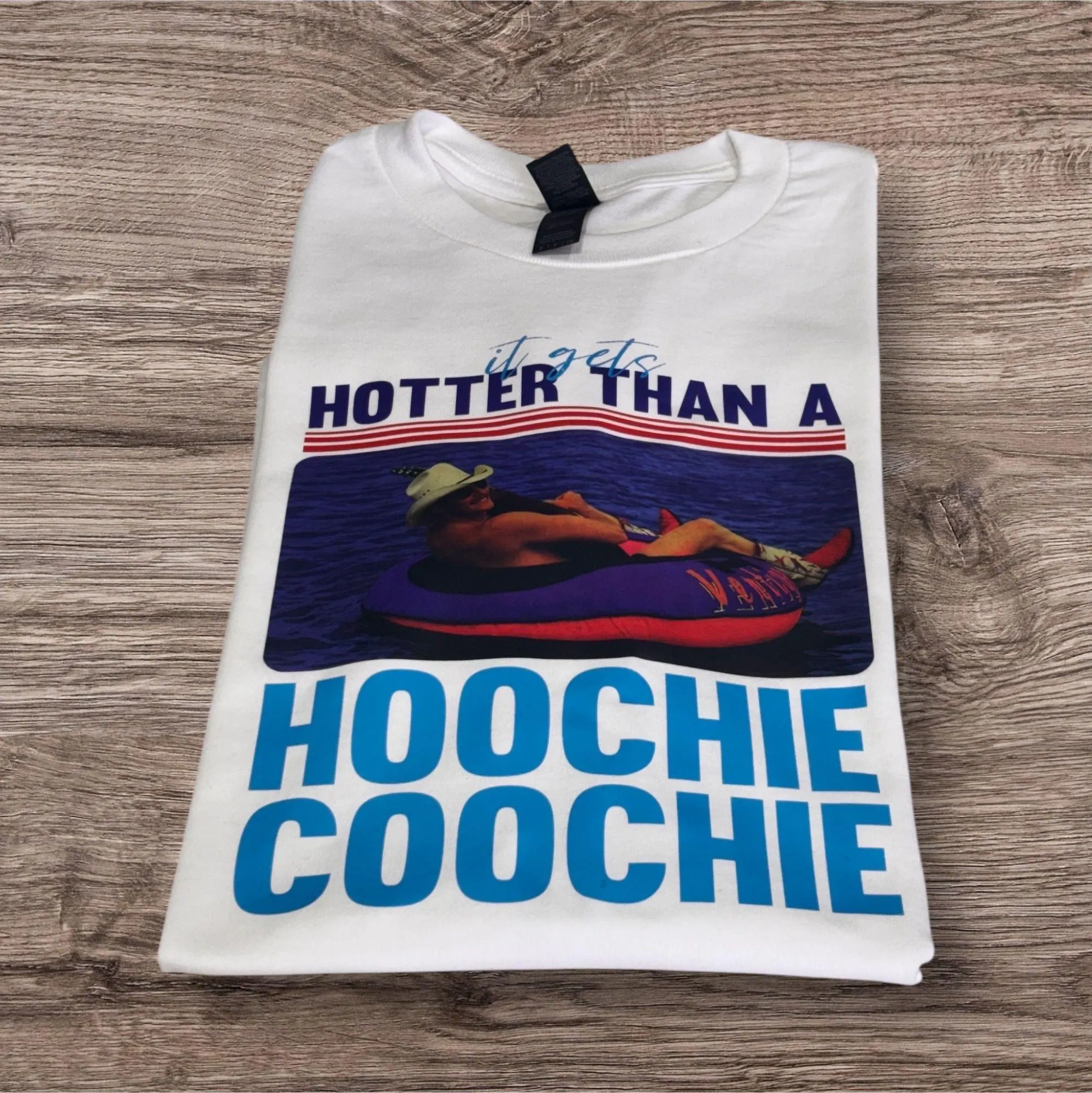 It’s hotter than a hoochie coochie printed tshirt, sweatshirt or hoodie.