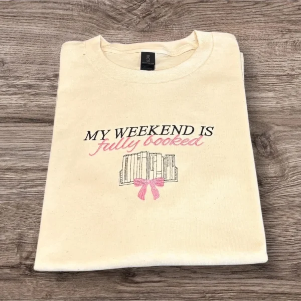 Embroidered Book Lover Sweatshirt: My Weekend is Fully Booked
