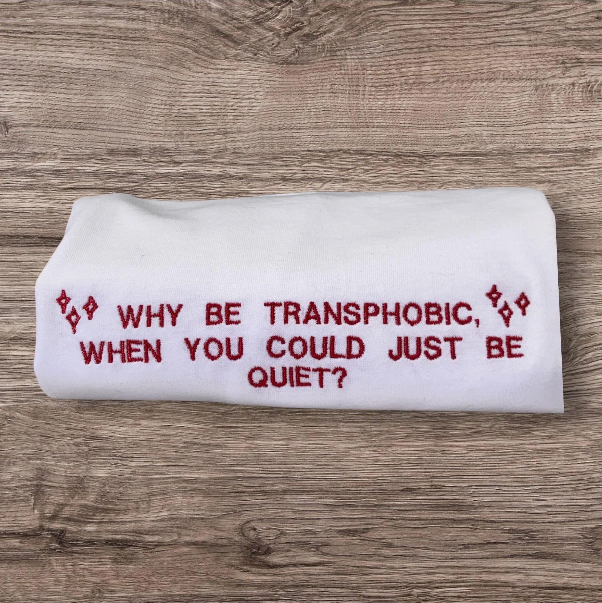 Why Be Transphobic T-Shirt: Activist Slogan, Unisex Fit