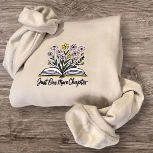 Embroidered Floral Sweatshirt: Just One More Chapter - Book Lover Gift
