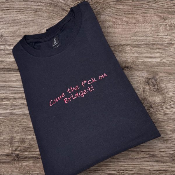 Embroidered "Come The F*ck On Bridget" Sweatshirt: Funny Slogan, Comedy Film Clothing - Image 5