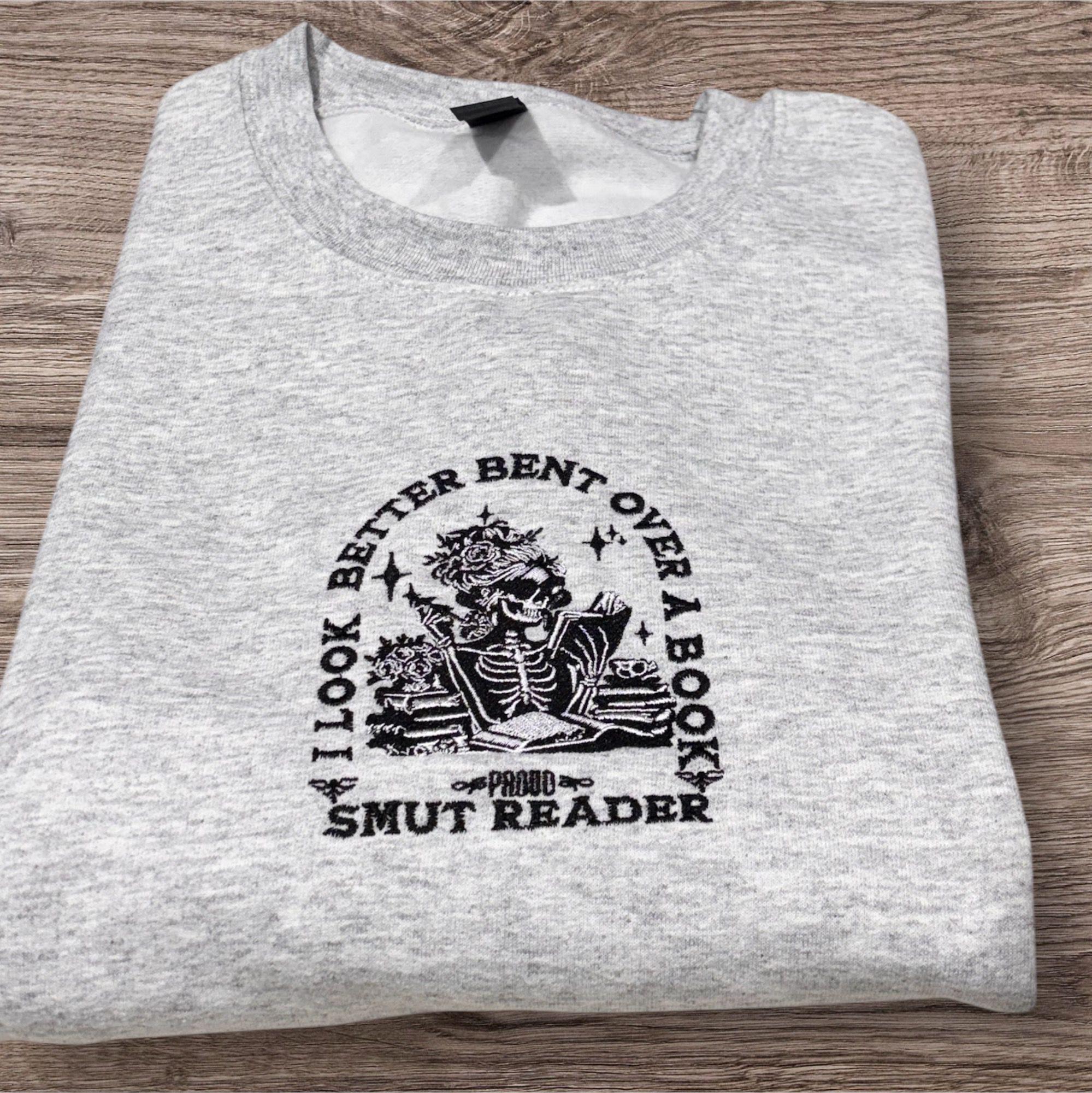 Embroidered "I Look Better Bent Over a Book" Sweatshirt: Smutty Reading Clothing