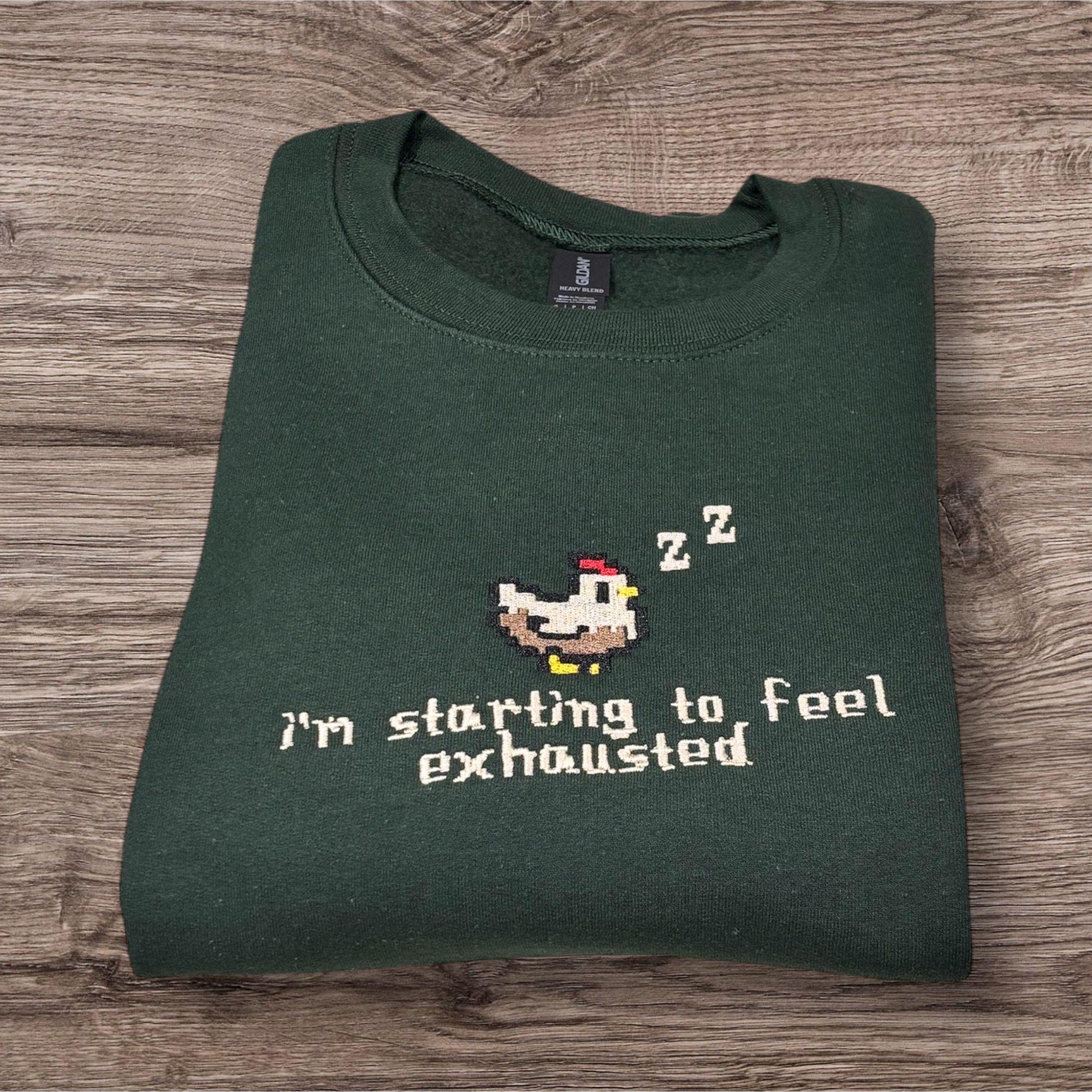 Embroidered i’m Starting To Feel Exhausted Sleepy Chicken Sweatshirt or hoodie. - Image 6