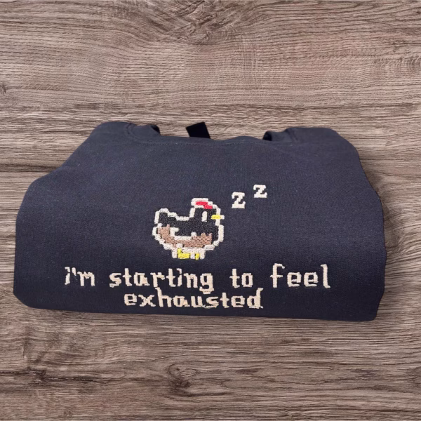 Embroidered i’m Starting To Feel Exhausted Sleepy Chicken Sweatshirt or hoodie. - Image 3