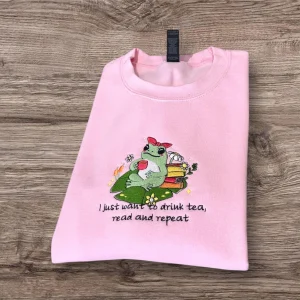 Embroidered frog, I just want to drink tea, read and repeat funny slogan sweatshirt or hoodie, cute animal clothes gift, readers jumper.