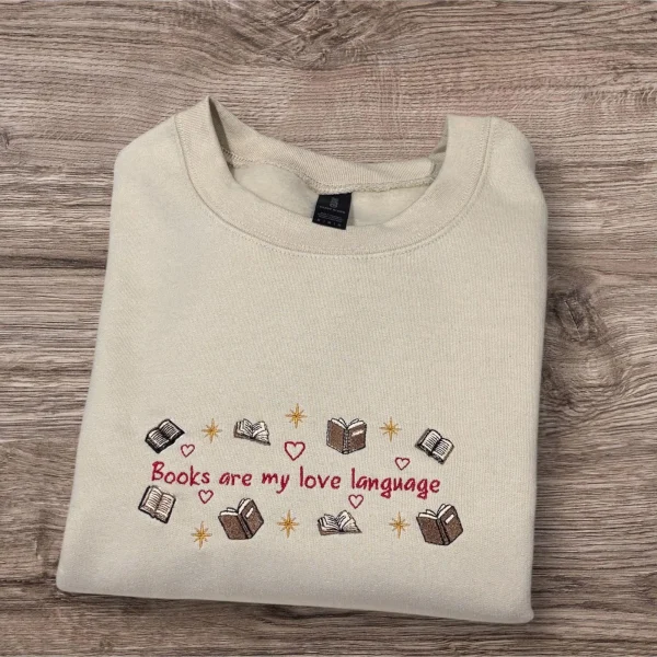 Books Are My Love Language Embroidered Sweatshirt Or Hoodie. Reading hoodie, Bookish Gift.