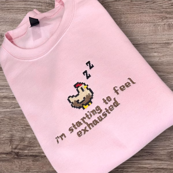 Embroidered i’m Starting To Feel Exhausted Sleepy Chicken Sweatshirt or hoodie. - Image 7