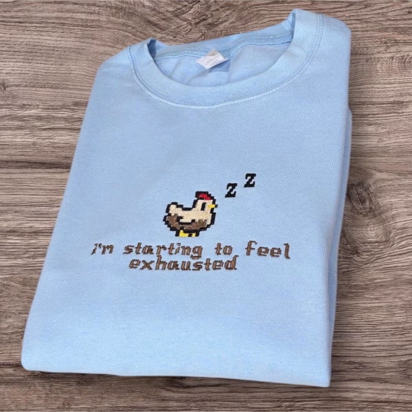 Embroidered i’m Starting To Feel Exhausted Sleepy Chicken Sweatshirt or hoodie. - Image 5