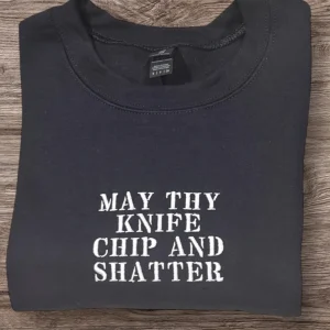 Embroidered "May Thy Knife Chip And Shatter” Sweatshirt Or Hoodie-Novel, Bookish Gift.