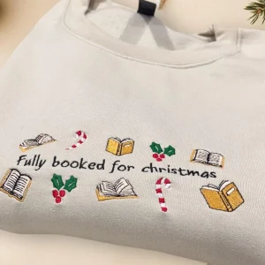 Fully Booked For Christmas Embroidered Sweatshirt Or Hoodie.