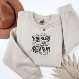 Embroidered longhorn, if I’m the problem slogan sweatshirt or hoodie.
