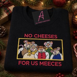 Embroidered No cheeses for us meeces The Muppets Christmas Carol sweatshirt