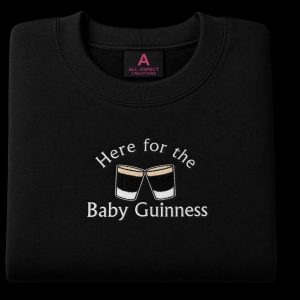 Embroidered Here for the Baby Guinness sweatshirt