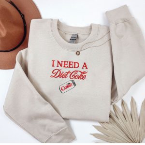 Embroidered I need a Diet Coke sweatshirt