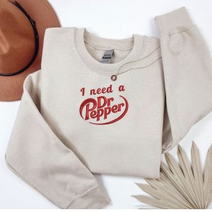 Embroidered I need a Dr Pepper sweatshirt