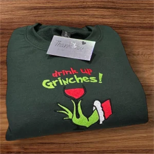 Embroidered drink up Grinchs christmas sweatshirt