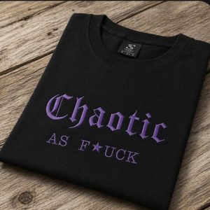 Embroidered Chaotic as Fuck slogan Tee