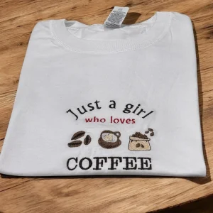 Embroidered Just a girl who loves Coffee T-shirt