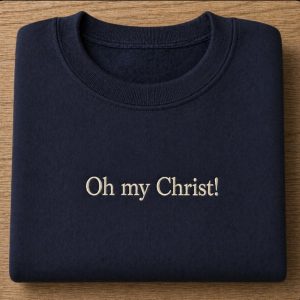 Embroidered Gavin and Stacey "Oh my Christ" quote sweatshirt