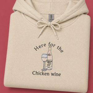 Embroidered Here for the Chicken Wine sweatshirt