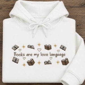 Books Are My Love Language Embroidered Sweatshirt Or Hoodie.
