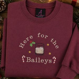Embroidered Here for the Baileys christmas sweatshirt