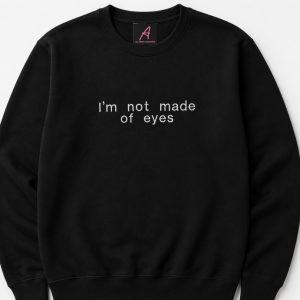 Embroidered "I'm not made of eyes" Hot Fuzz sweatshirt