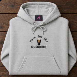 Embroidered Here for the Guinness sweatshirt