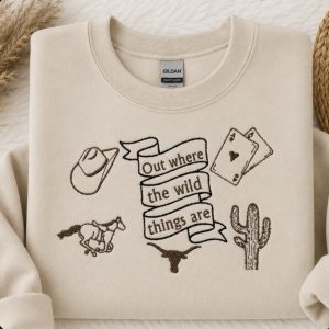 Out Where The Wild Things Are Sweatshirt or Hoodie