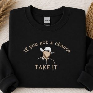 COJO If You Got A Chance Sweatshirt or Hoodie