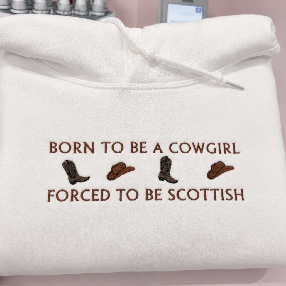 Born to be a Cowgirl Scottish Sweatshirt or Hoodie