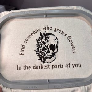 Someone who grows flowers in the darkest parts of you Sweatshirt or Hoodie