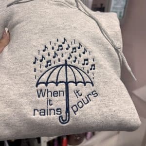When it rains it pours Song lyric Sweatshirt or Hoodie